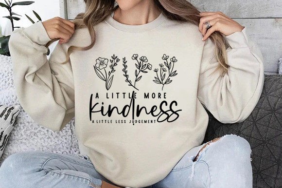 A Little More Kindness a Little Less: Graphics & T-Shirt Designs