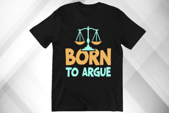 Born to Argue Graphics for T-Shirt Designs