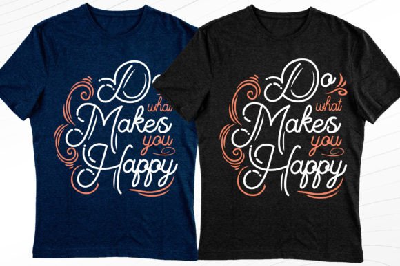 Do What Makes You Happy T-Shirt Design Graphics