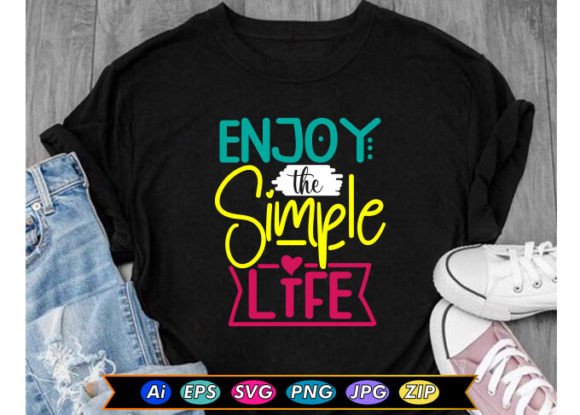 Enjoy the Simple Life Motivational Graphics & T-Shirt Designs