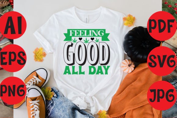 Feeling Good All Day: Graphics & T-Shirt Designs