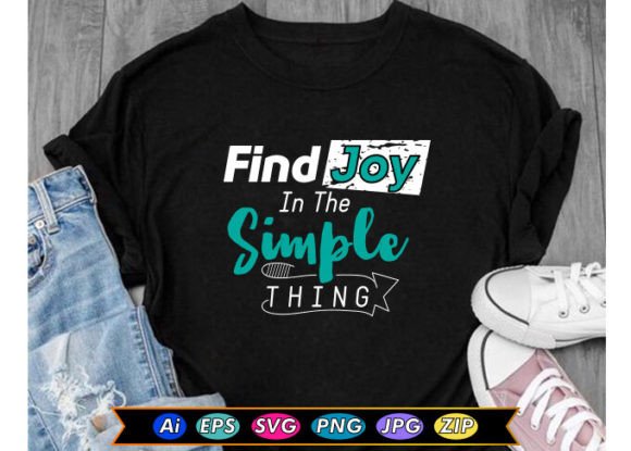 Find Joy in the Simple Thing Graphics & T-Shirt Designs