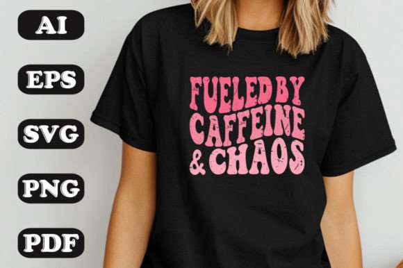 Fueled by Caffeine and Chaos SVG: Graphics & T-Shirt Designs
