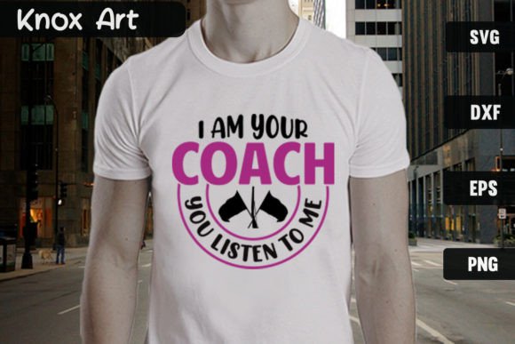 I Am Your Coach You Listen to Me SVG