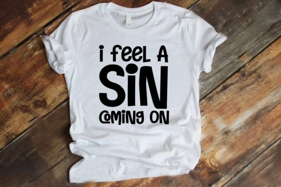 I Feel a Sin Coming On Shirt Graphics & T-Shirt Designs