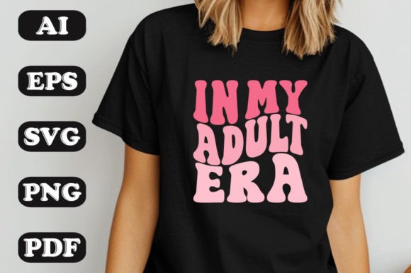 In My Adult Era SVG
