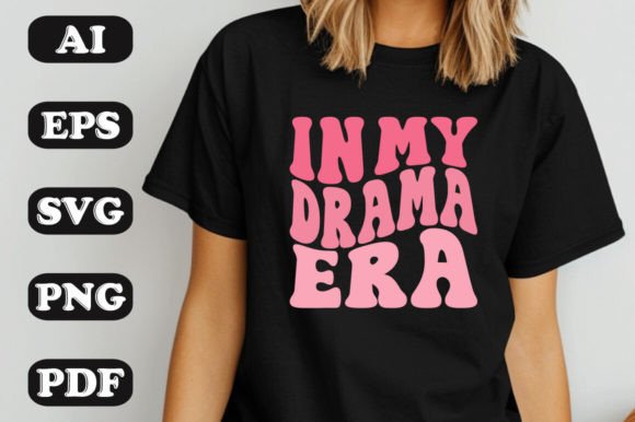 In My Drama Era SVG: Graphics & T-Shirt Designs