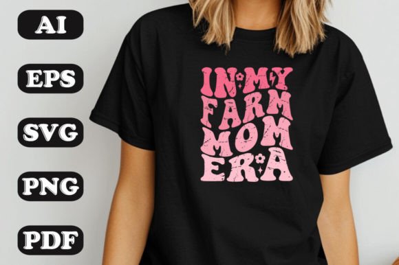 In My Farm Mom Era SVG: Graphics & T-Shirt Designs