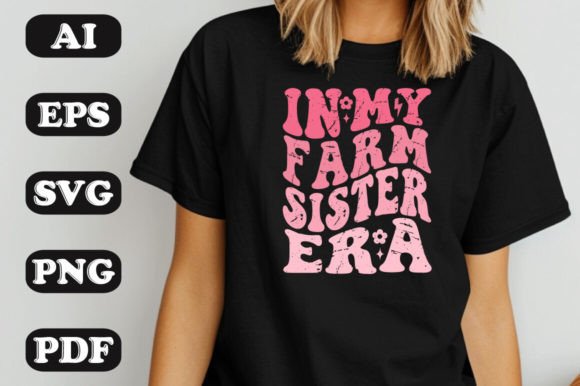 In My Farm Sister Era SVG Graphics & T-Shirt Designs