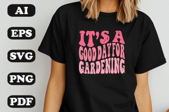 It’s a Good Day for Gardening SVG