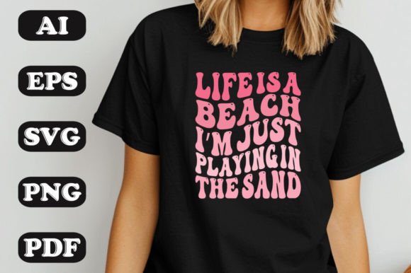 Life Is a Beach Graphics & T-Shirt Designs