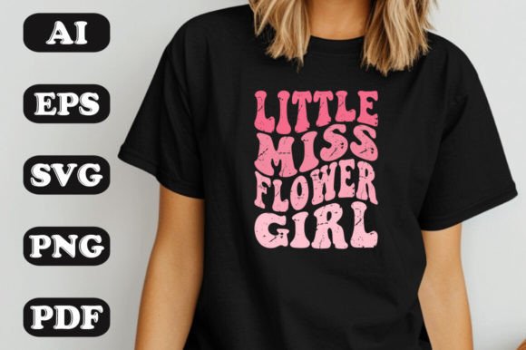 Little Miss Flower Girl SVG: T-Shirt Designs & Graphics