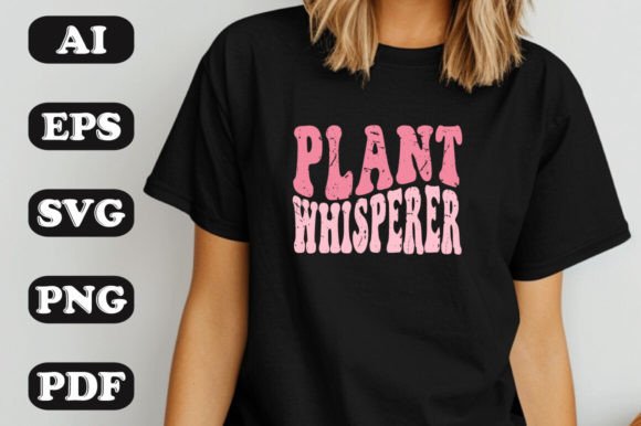 Plant Whisperer SVG: Graphics & T-Shirt Designs