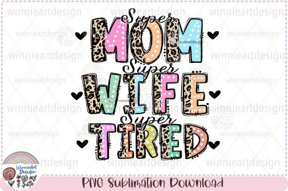 Super Mom Super Wife Super Tired Mama Graphics for T-Shirt Designs