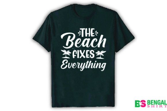 The Beach Fixes Everything: Graphics & T-Shirt Designs