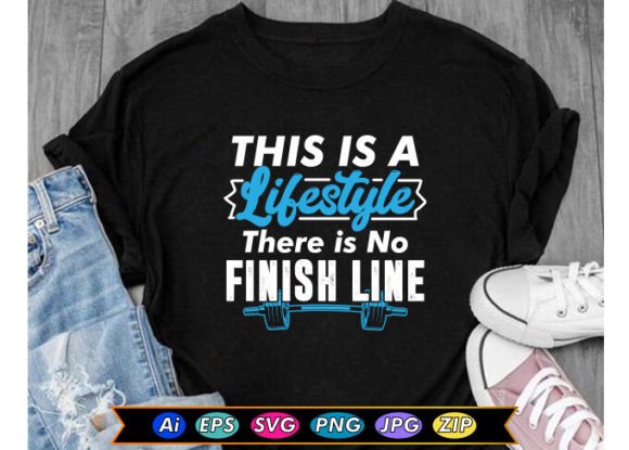 This is a Lifestyle There is No Finish L Graphics