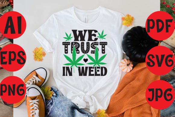 We Trust in Weed Graphics & T-Shirt Designs